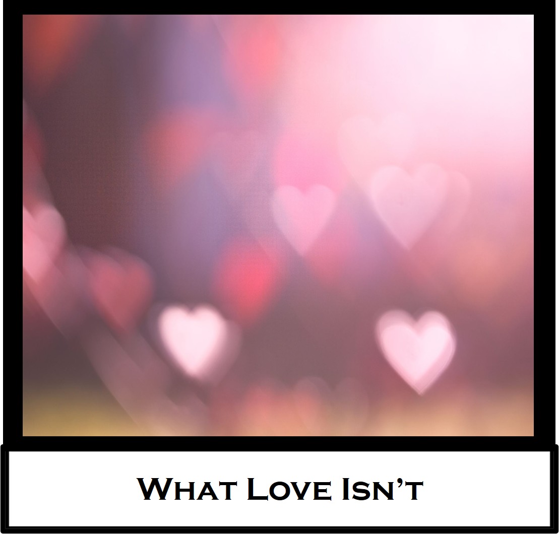 What Love Isn’t&nbsp;(DV)
