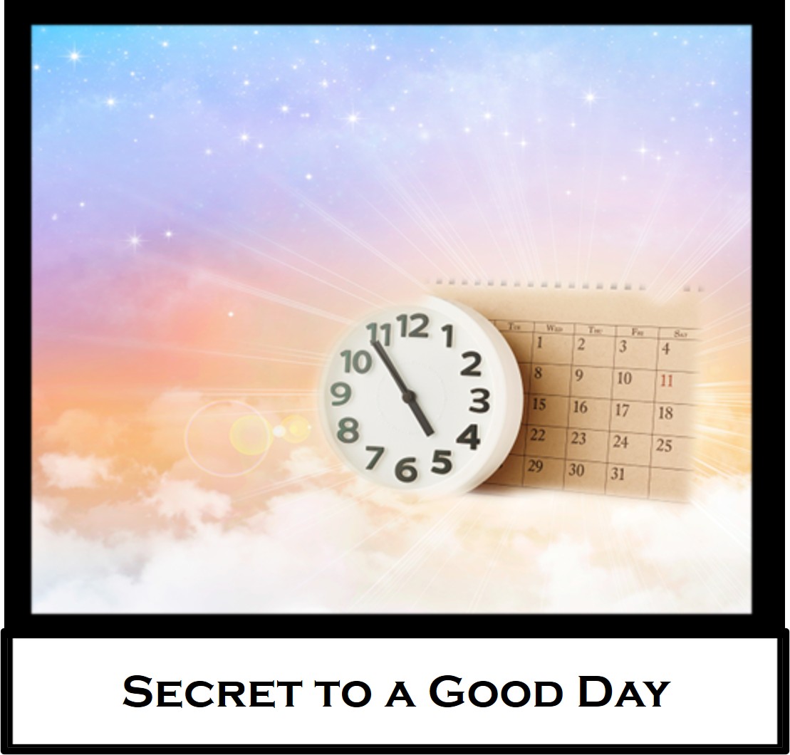 Secret to a Good&nbsp;Day