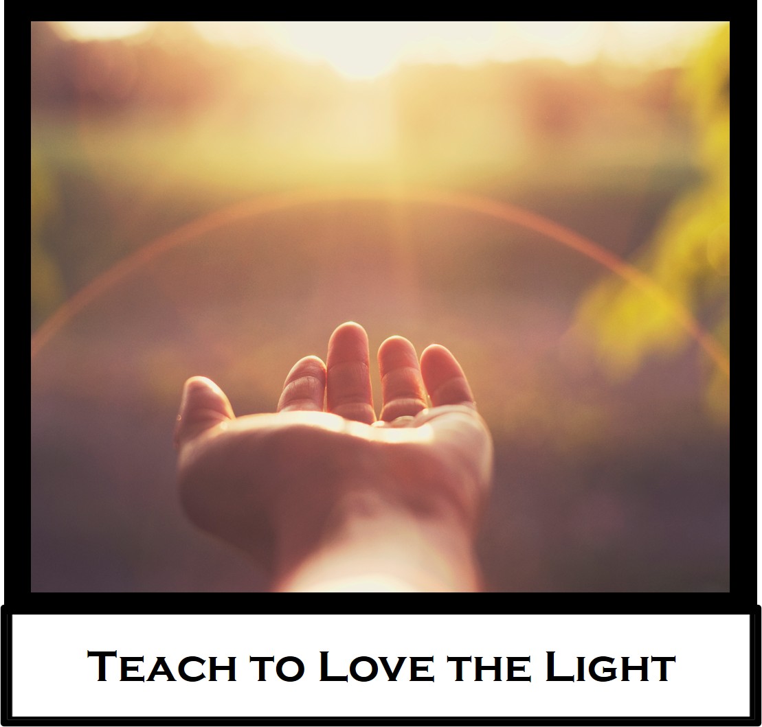 Teach to Love the&nbsp;Light