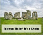Spiritual Belief: It’s a&nbsp;Choice