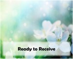 Ready to Receive